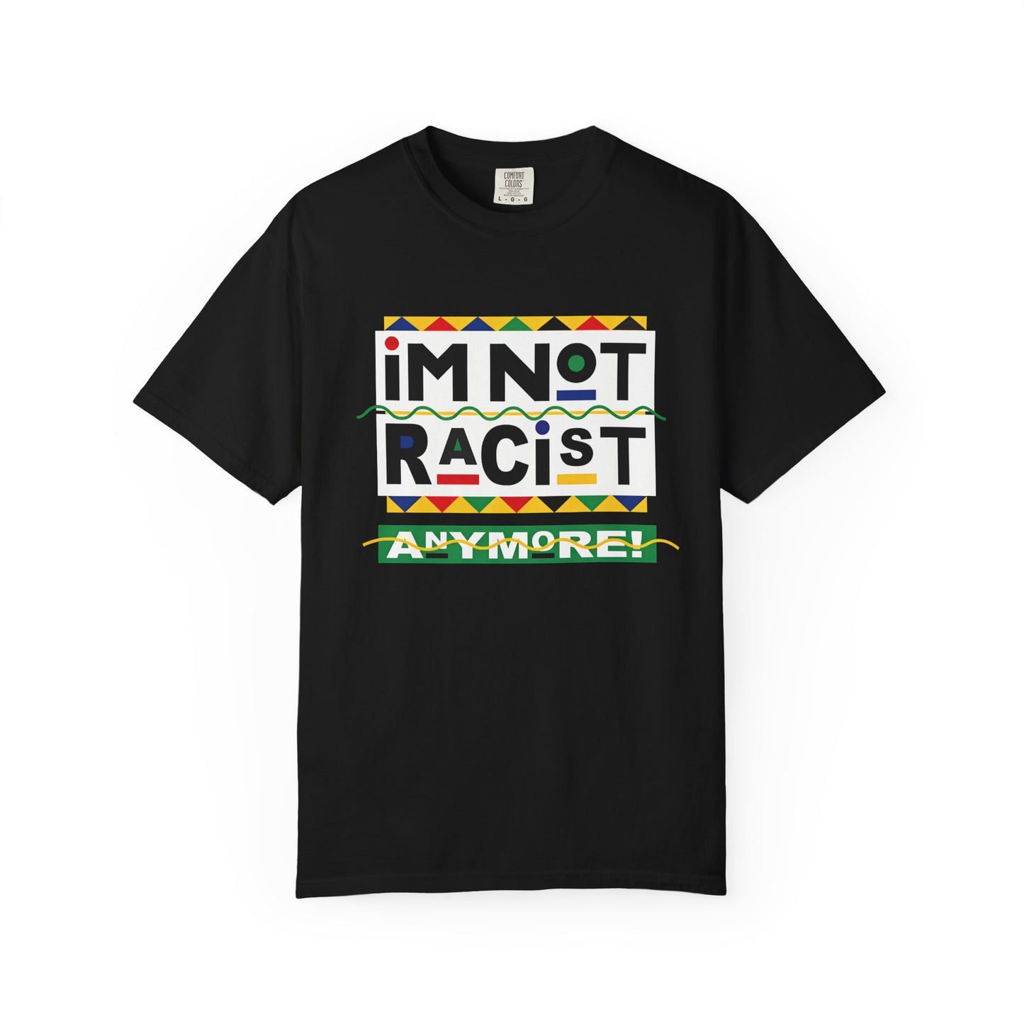 "I'm Not Racist Anymore!" Graphic T-Shirt