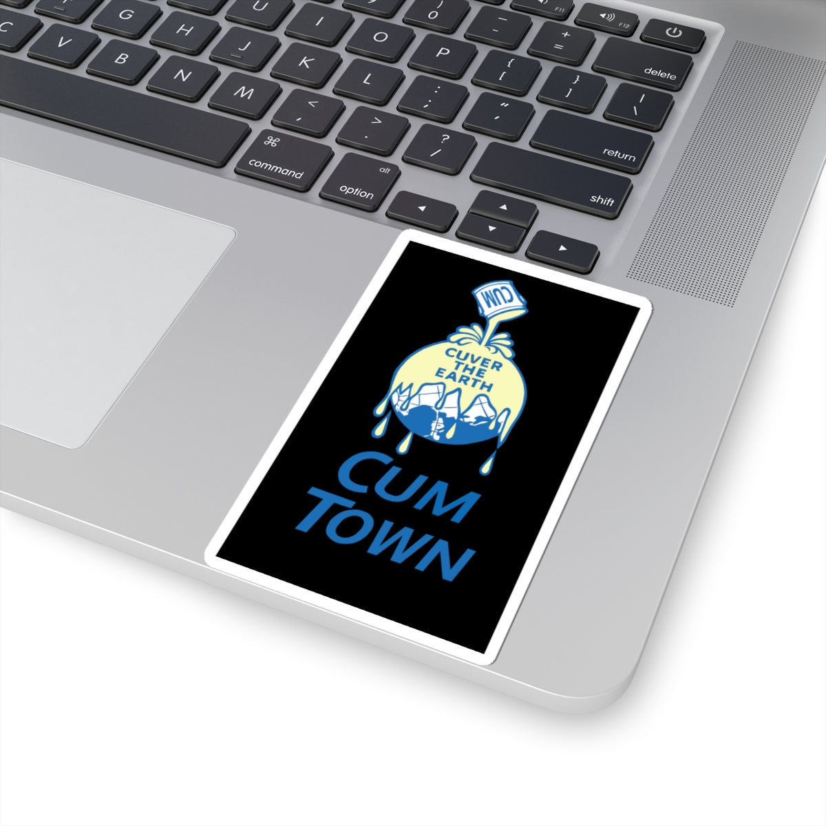 Cuver the Earth Sticker - Cum Town Sticker