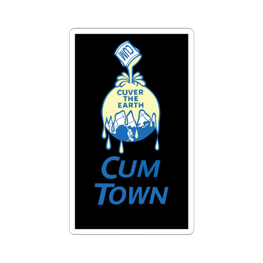 Cuver the Earth Sticker - Cum Town Sticker