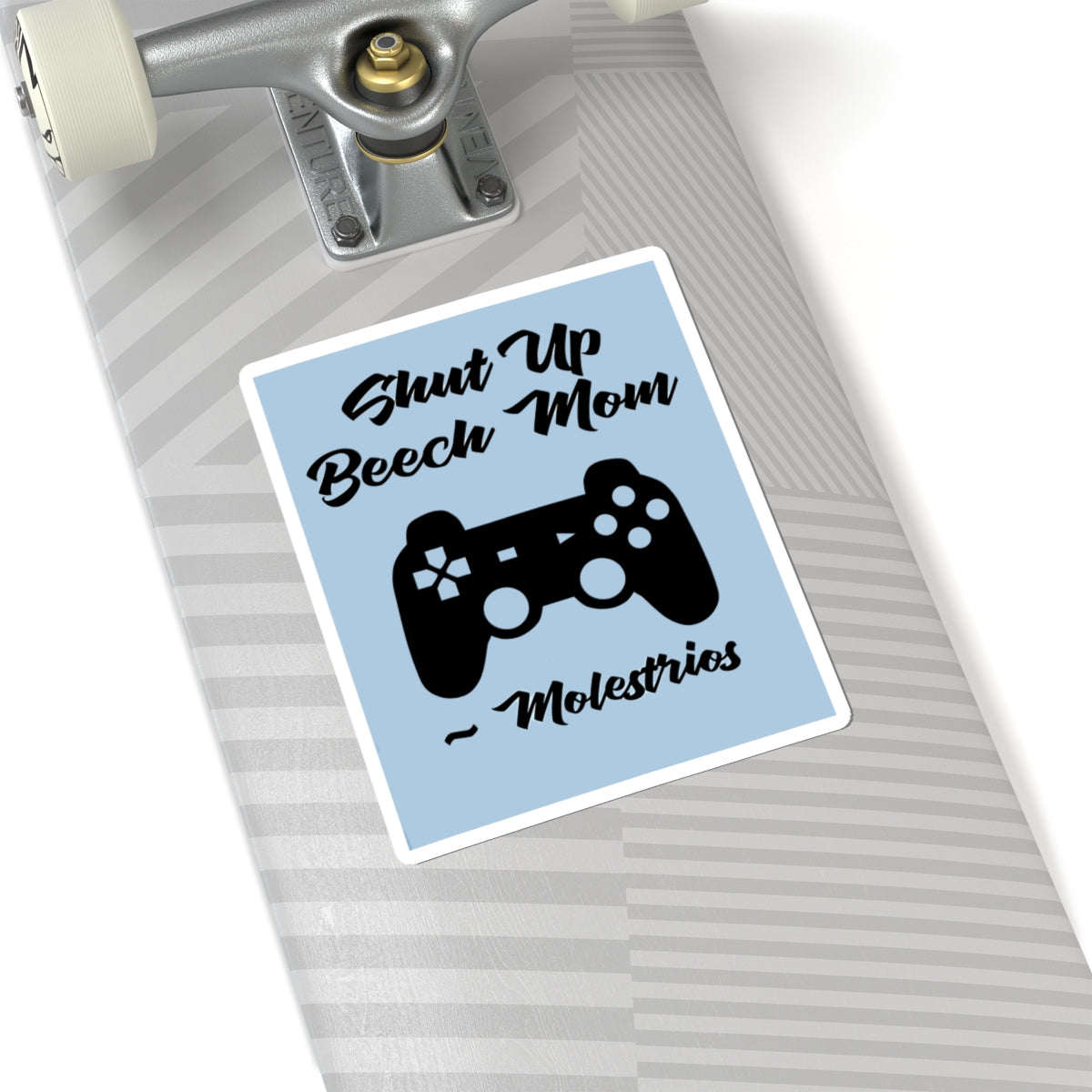 "Shut Up Beech Mom" Sticker