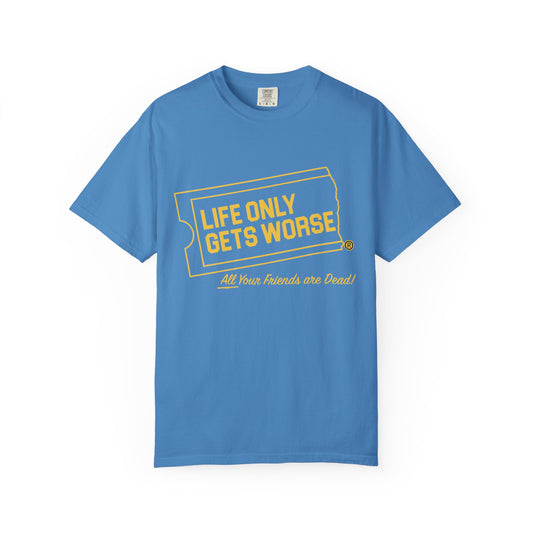 "Life Only Gets Worse" Blockbuster Design T-Shirt