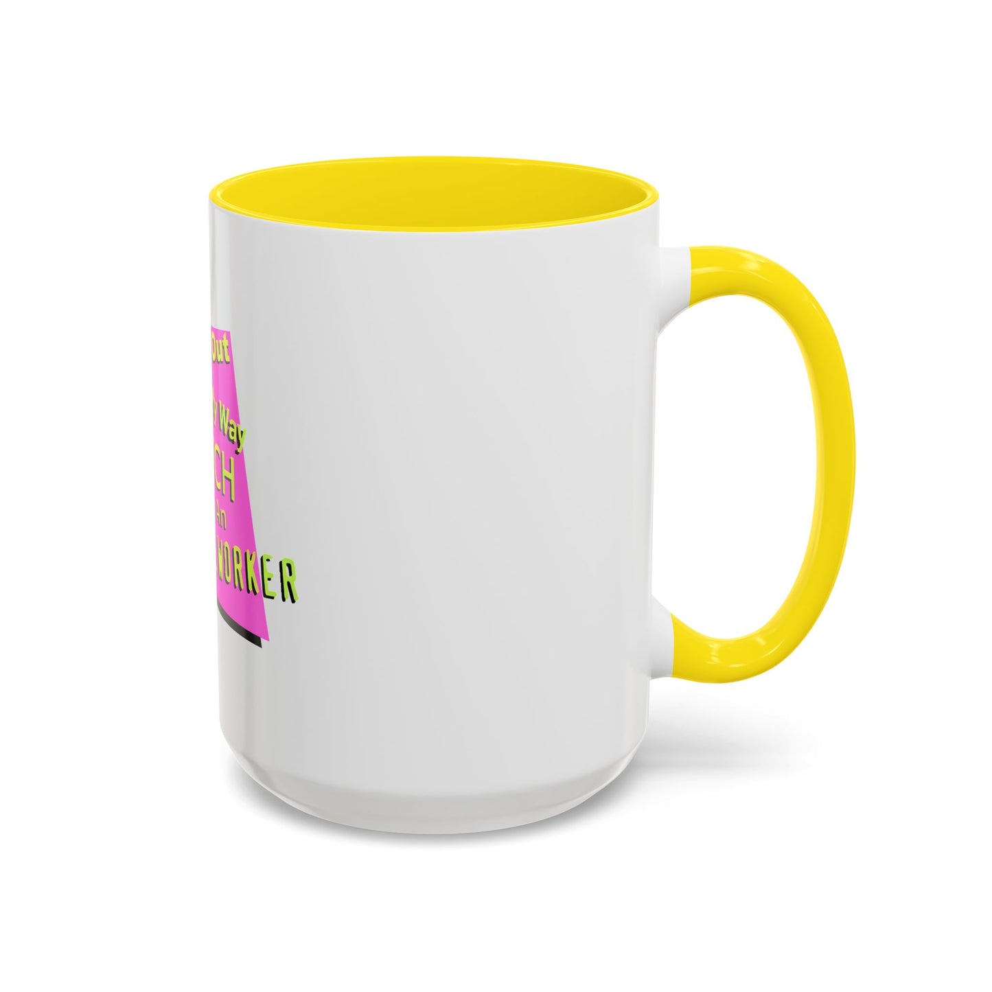 Get Out of My Way Bitch I'm An Essential Worker Mug — Bold Accent Coffee Cup