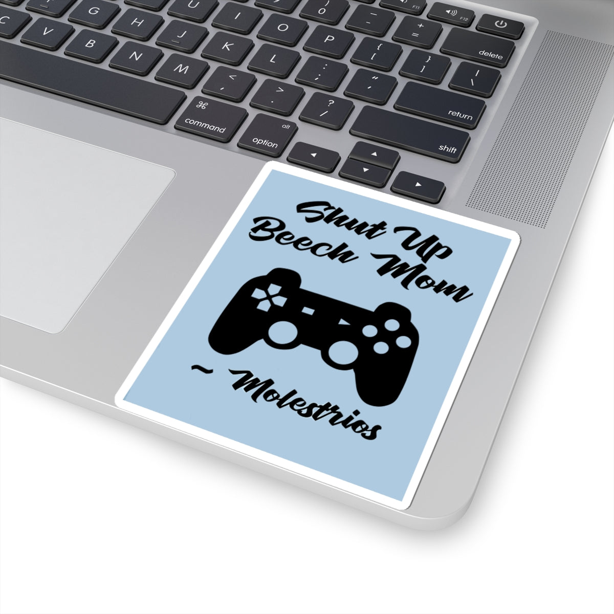 "Shut Up Beech Mom" Sticker