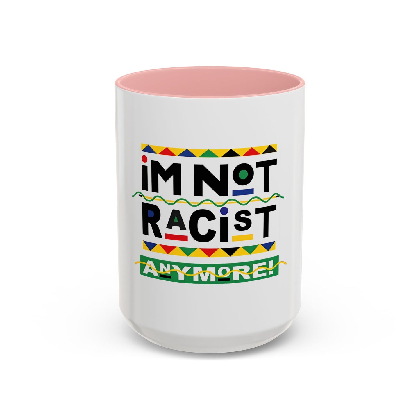 I'm Not Racist Anymore Mug
