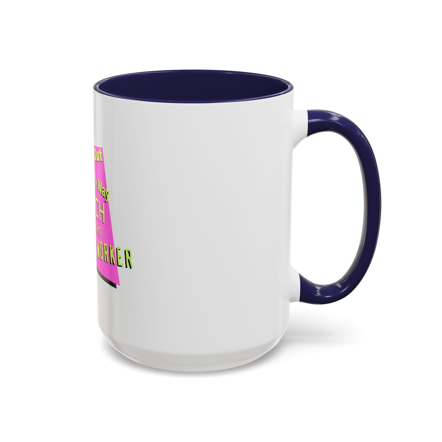 Get Out of My Way Bitch I'm An Essential Worker Mug — Bold Accent Coffee Cup