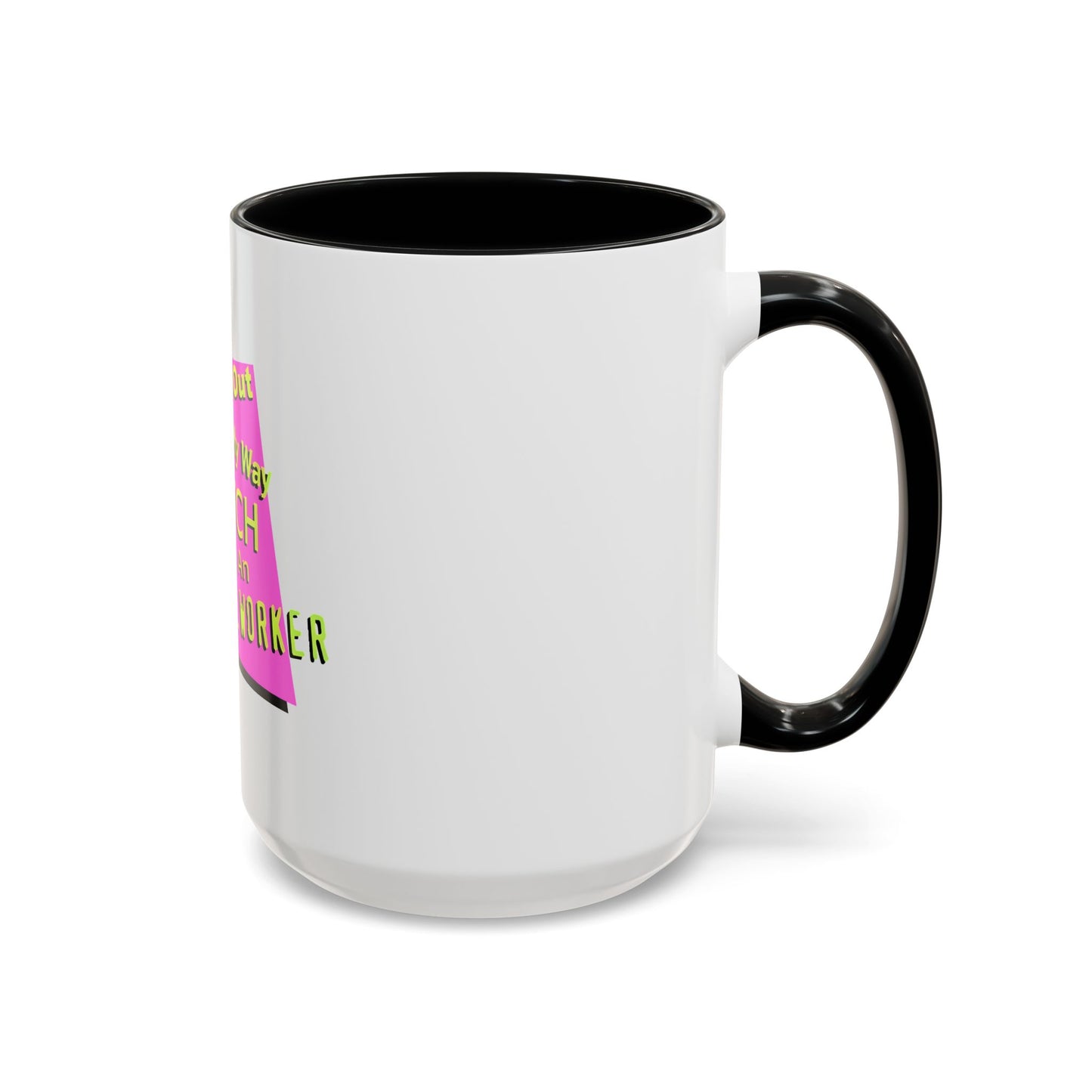 Get Out of My Way Bitch I'm An Essential Worker Mug — Bold Accent Coffee Cup