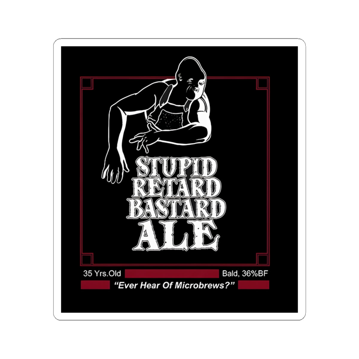 Stupid Retard Bastard Sticker