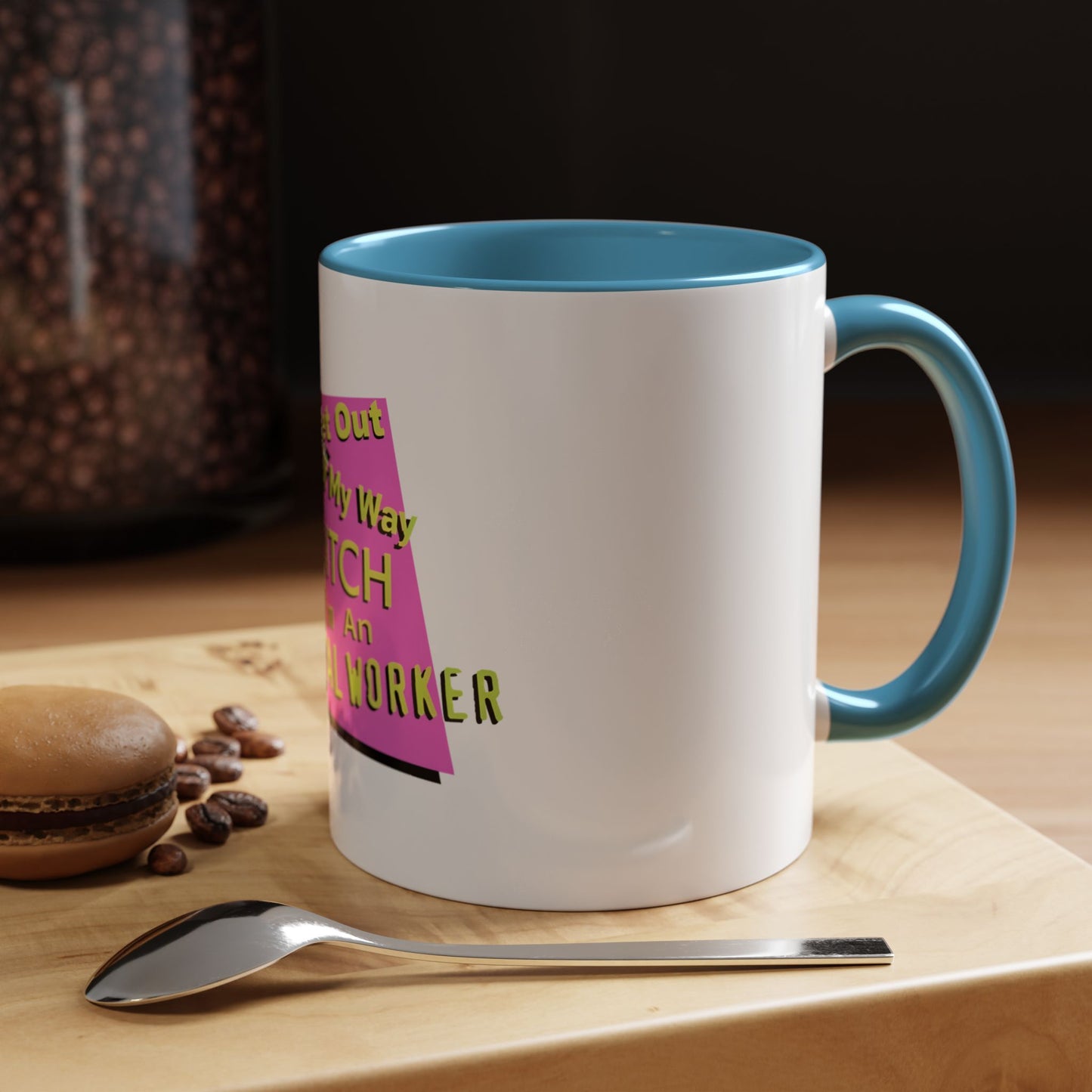 Get Out of My Way Bitch I'm An Essential Worker Mug — Bold Accent Coffee Cup