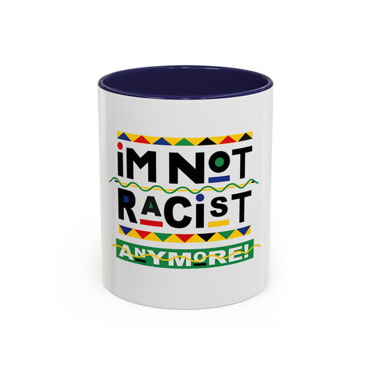 I'm Not Racist Anymore Mug