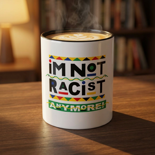 I'm Not Racist Anymore Mug