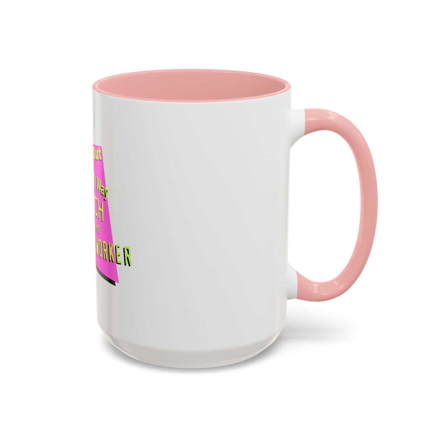 Get Out of My Way Bitch I'm An Essential Worker Mug — Bold Accent Coffee Cup