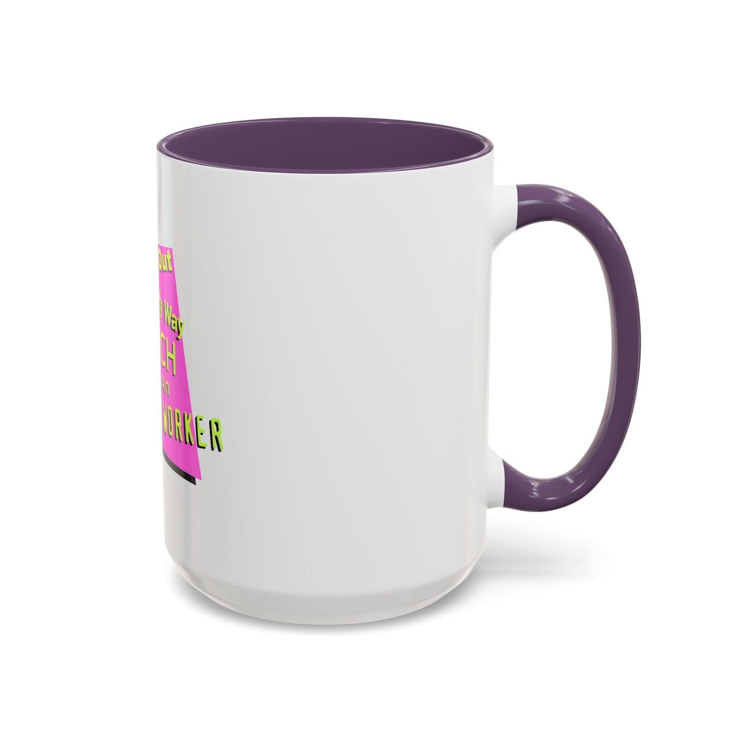 Get Out of My Way Bitch I'm An Essential Worker Mug — Bold Accent Coffee Cup