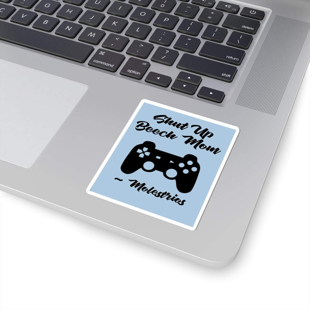 "Shut Up Beech Mom" Sticker
