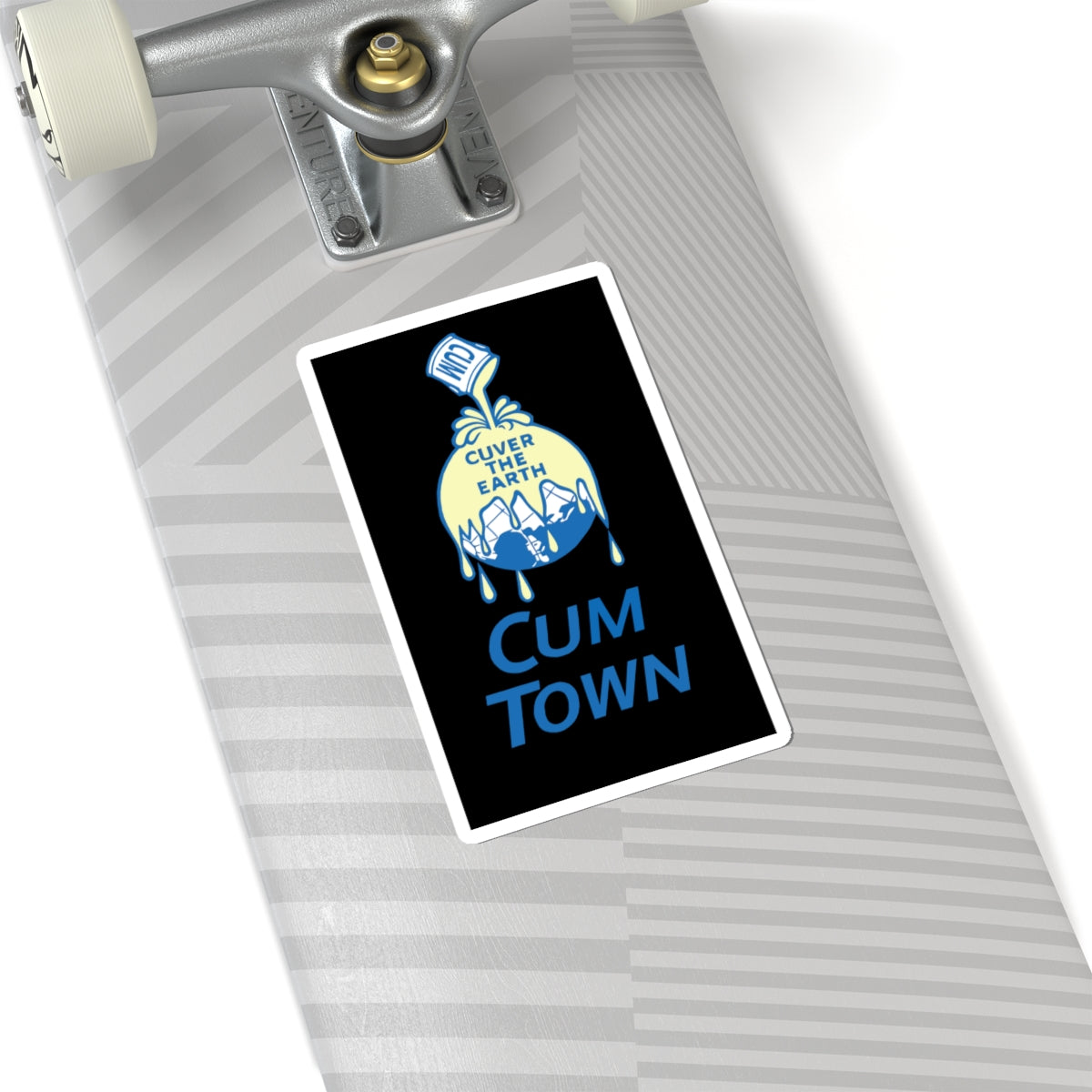Cuver the Earth Sticker - Cum Town Sticker