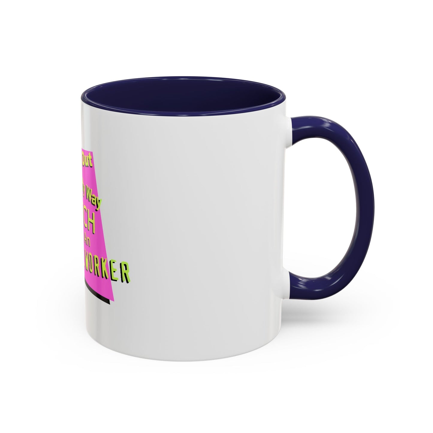 Get Out of My Way Bitch I'm An Essential Worker Mug — Bold Accent Coffee Cup