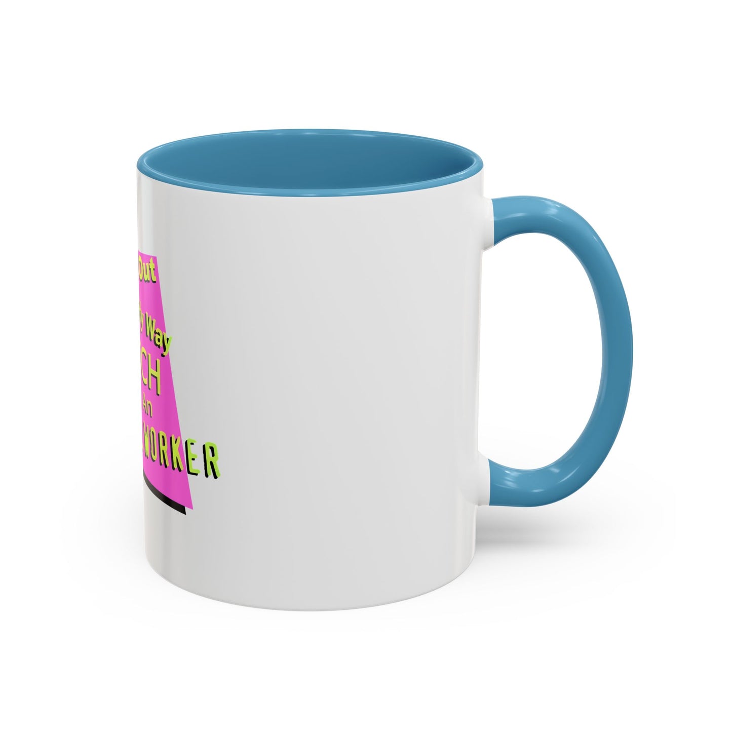 Get Out of My Way Bitch I'm An Essential Worker Mug — Bold Accent Coffee Cup