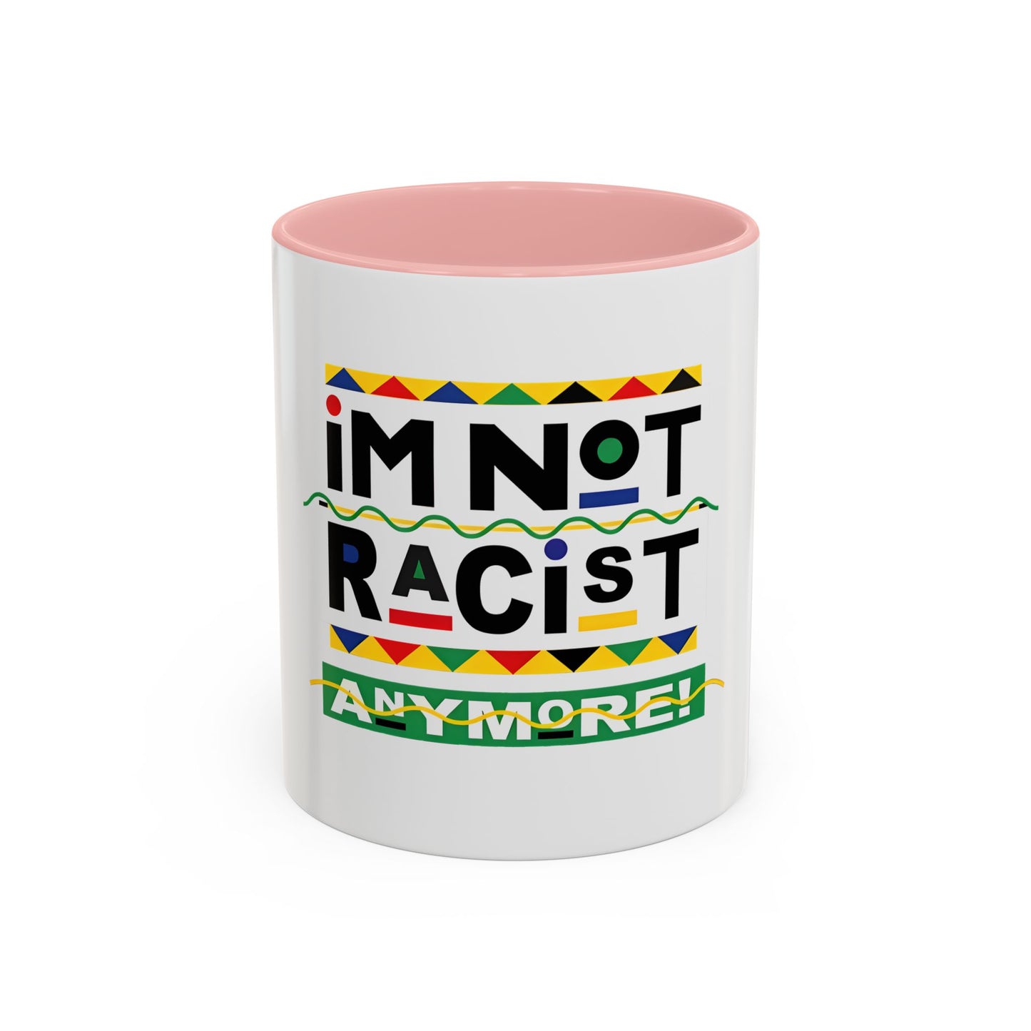 I'm Not Racist Anymore Mug