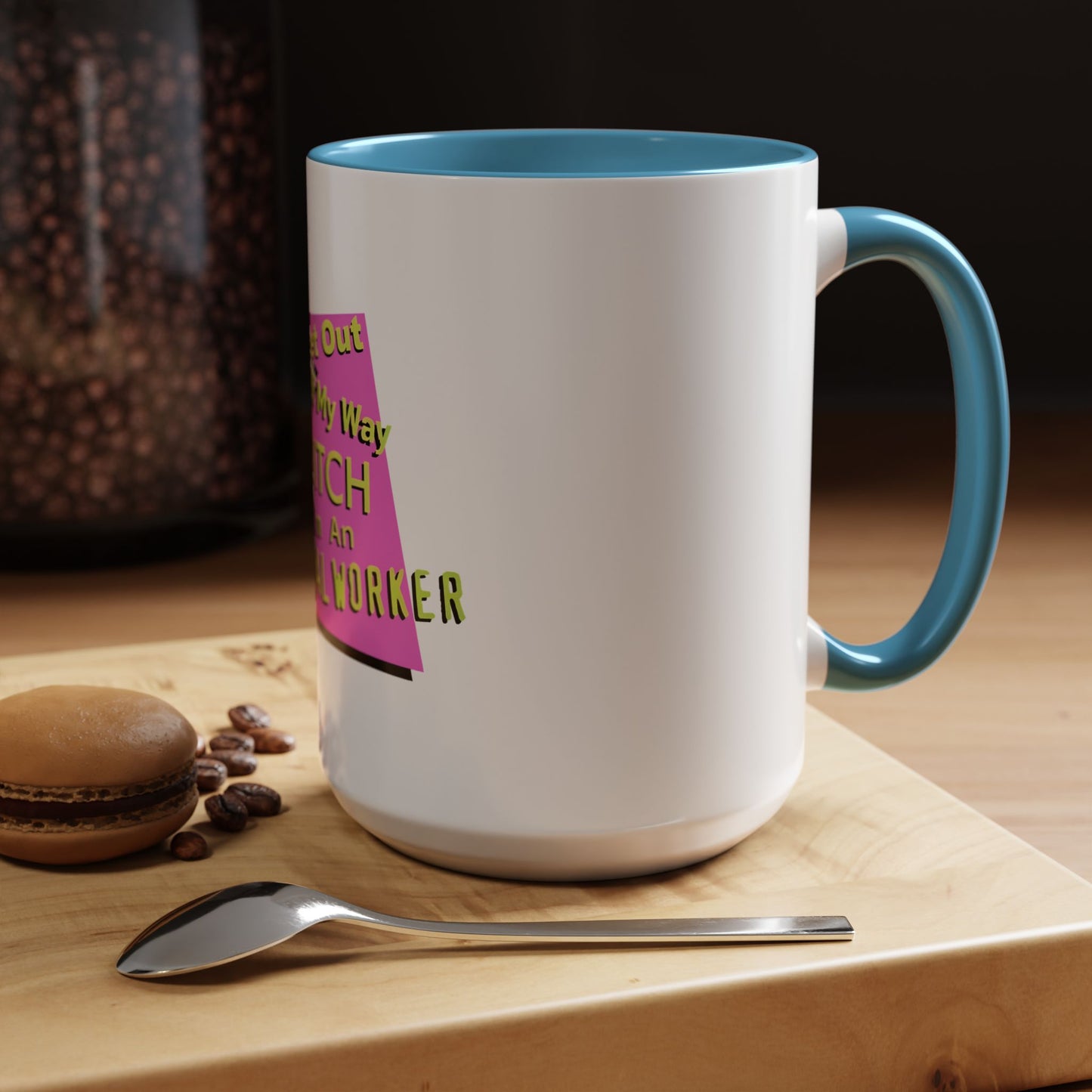 Get Out of My Way Bitch I'm An Essential Worker Mug — Bold Accent Coffee Cup