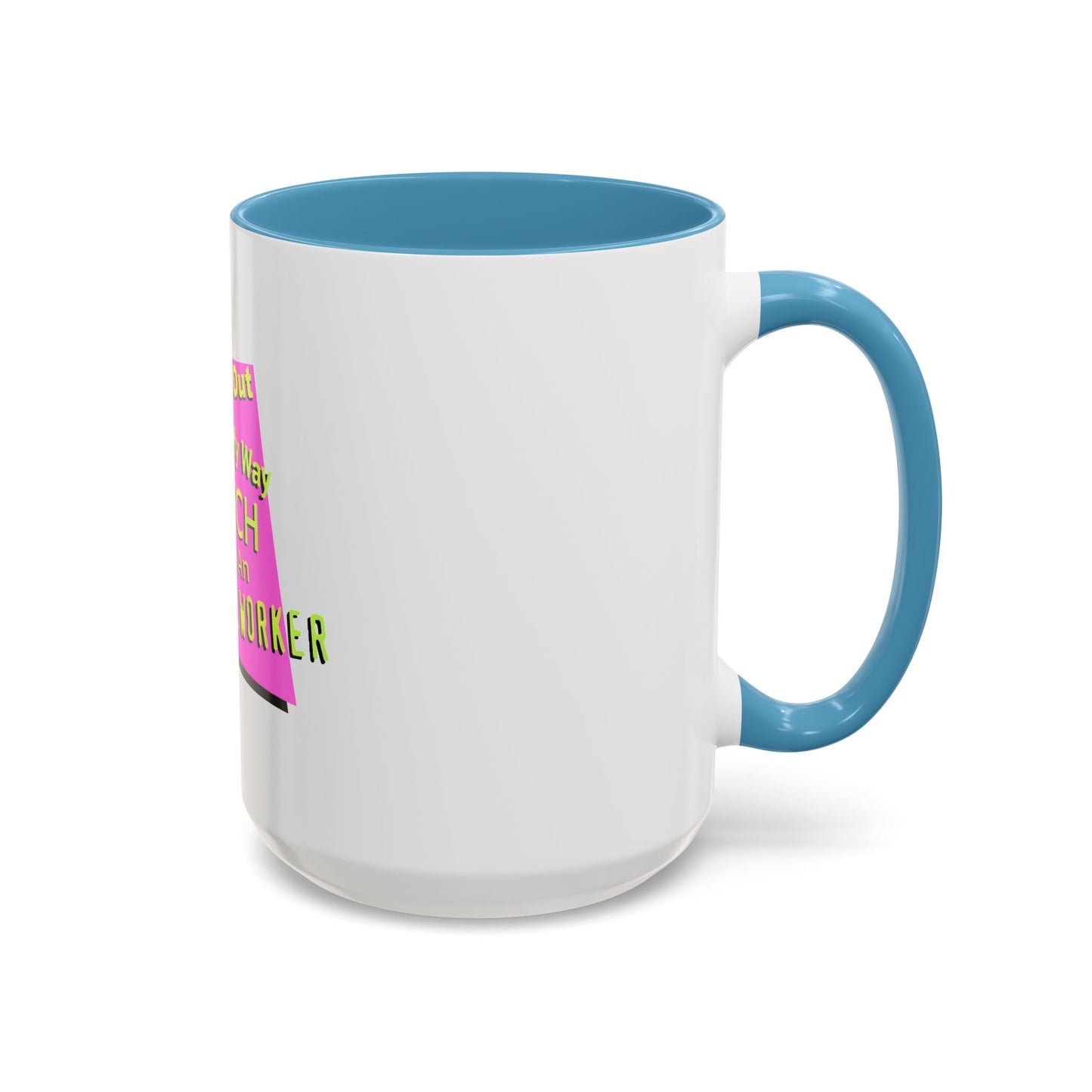 Get Out of My Way Bitch I'm An Essential Worker Mug — Bold Accent Coffee Cup