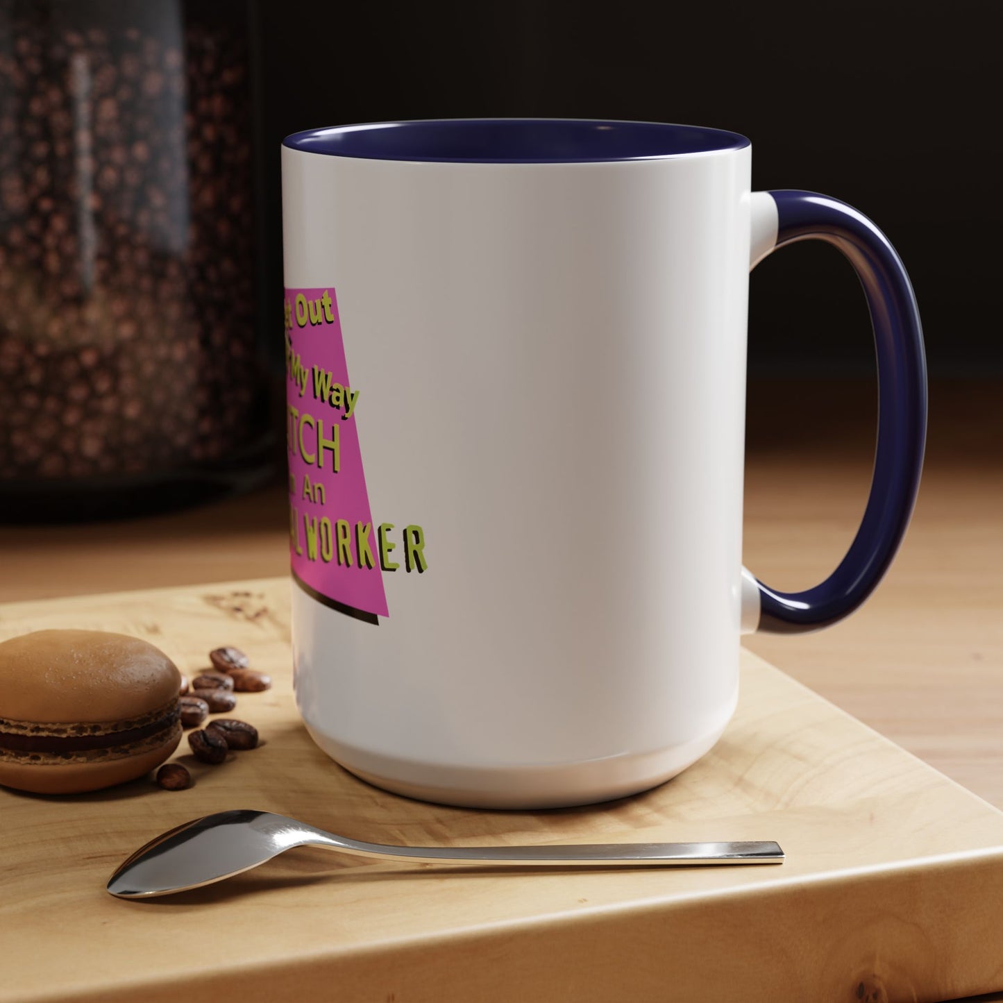 Get Out of My Way Bitch I'm An Essential Worker Mug — Bold Accent Coffee Cup