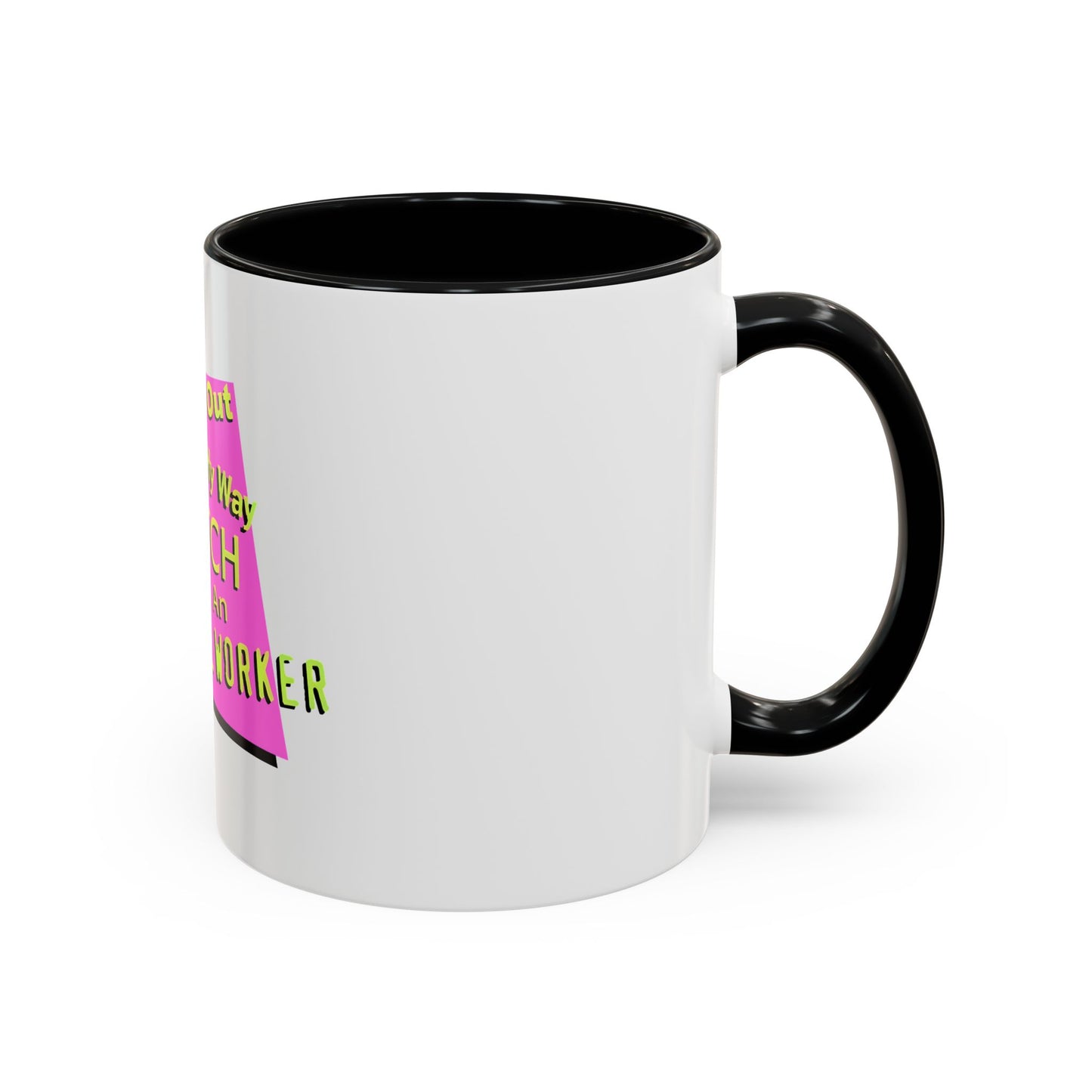 Get Out of My Way Bitch I'm An Essential Worker Mug — Bold Accent Coffee Cup