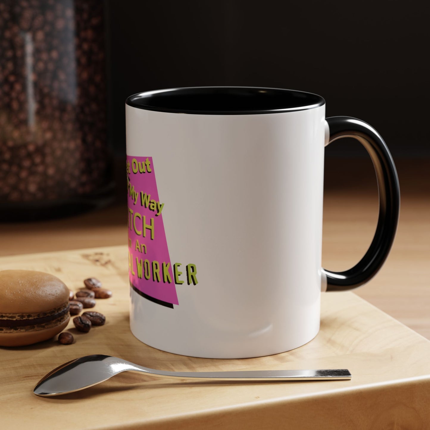 Get Out of My Way Bitch I'm An Essential Worker Mug — Bold Accent Coffee Cup