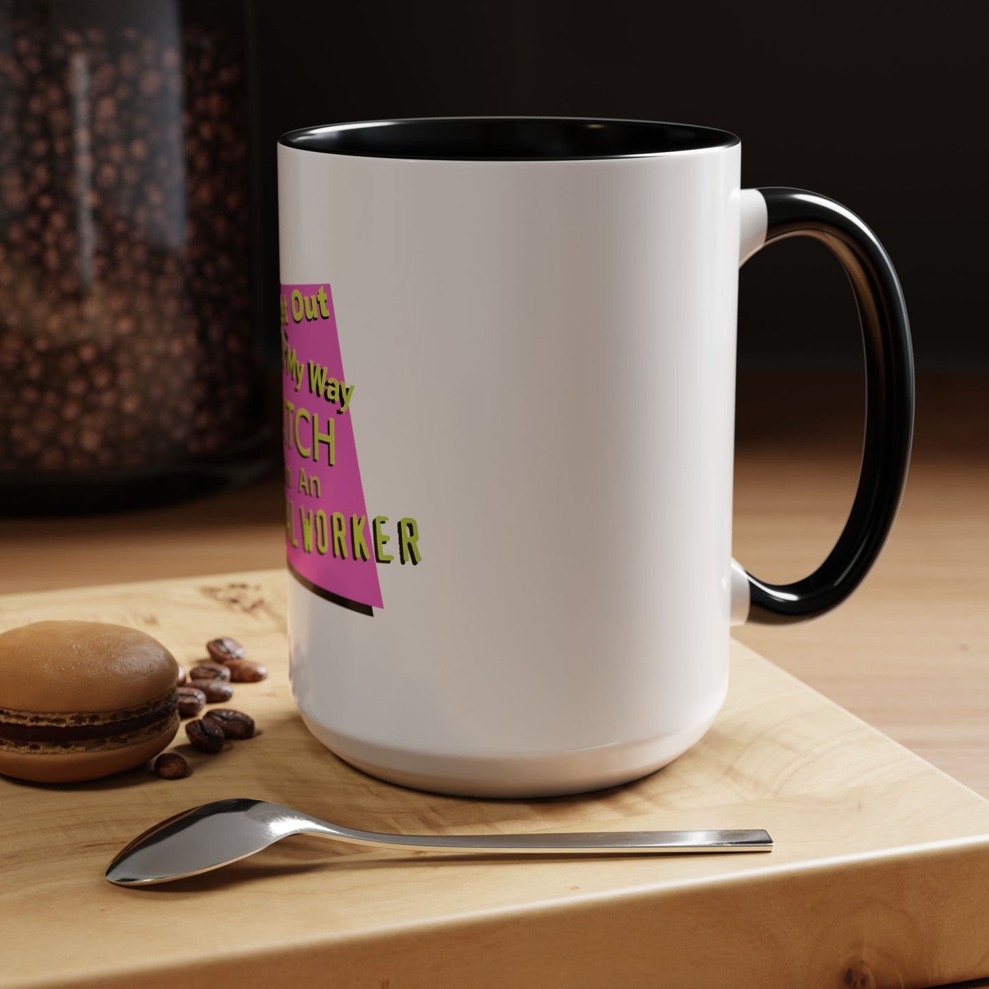 Get Out of My Way Bitch I'm An Essential Worker Mug — Bold Accent Coffee Cup